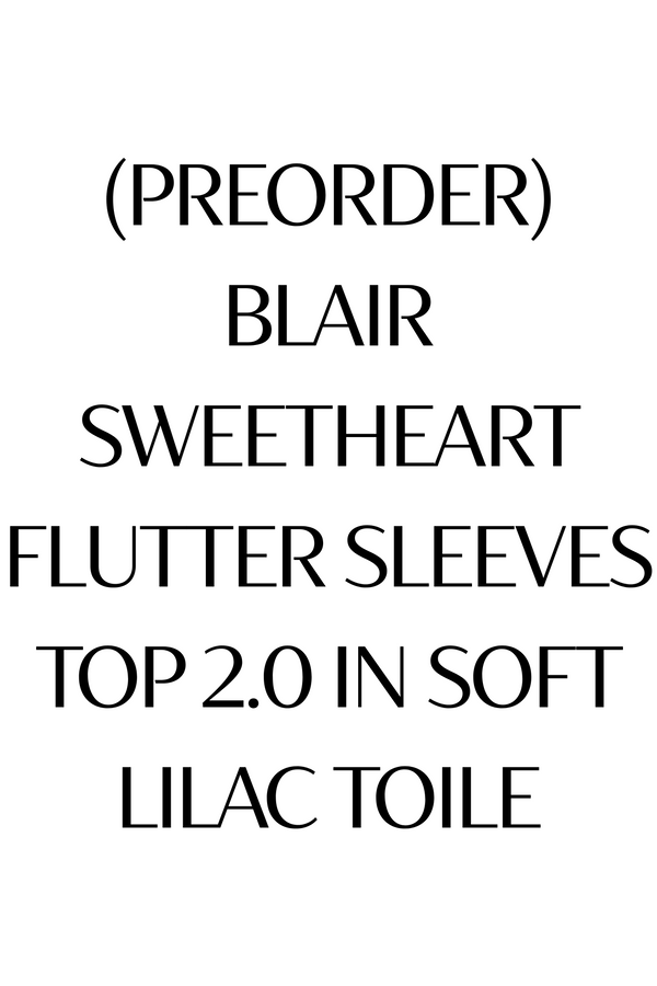 (PO ETA: MID JULY) *TPZ* BLAIR SWEETHEART FLUTTER SLEEVES TOP 2.0 IN SOFT LILAC TOILE