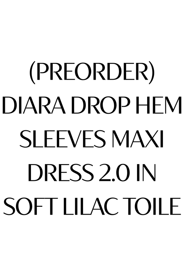 (PREORDER) *TPZ* DIARA DROP HEM SLEEVES MAXI DRESS 2.0 IN SOFT LILAC TOILE